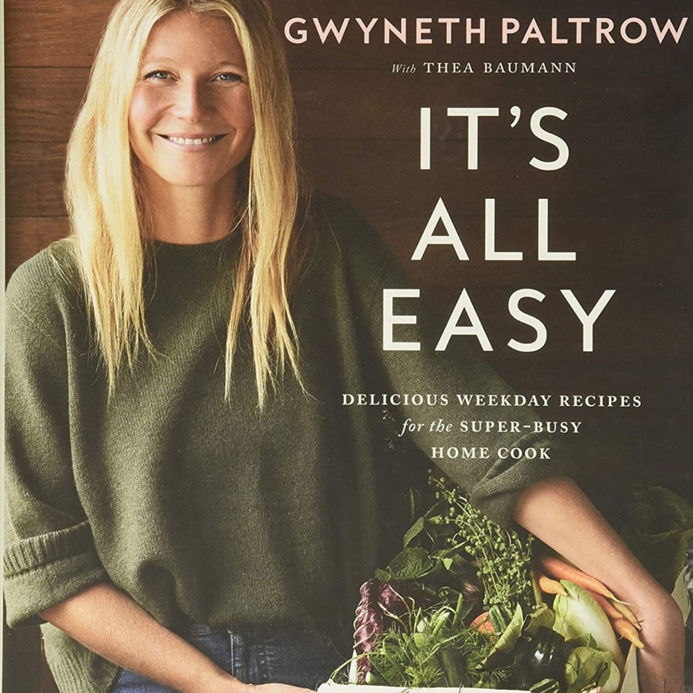 Gwyneth Paltrow It’s All Easy Cookbook